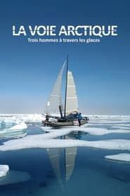 La Voie arctique - Trois hommes à travers les glaces series tv