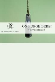 Image On Purge Bébé! -  La Monnaie / De Munt