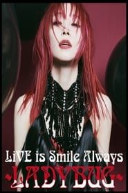 watch LiSA LiVE is Smile Always〜LADYBUG〜