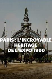 Paris L Incroyable Heritage De L Expo 1900 series tv