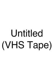 Untitled (VHS Tape) series tv