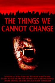 The Things We Cannot Change (2023)