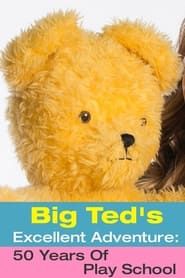 Image Big Ted's Excellent Adventure: 50 Years Of Play School 2016