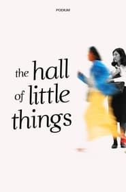 The Hall of Little Things (2022)