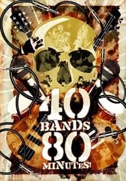 40 Bands 80 Minutes! series tv
