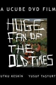 Huge Fan of Your Old Times  streaming