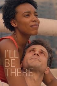 I'll Be There series tv