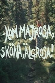 Kom Majrosa, sköna Älgrosa (1978)