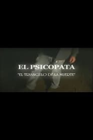 El Psicópata - El Triángulo de la Muerte (2008)