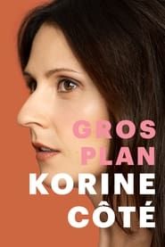 Korine Côté - Gros plan series tv