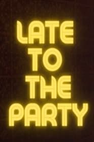 Late to the Party (2019)