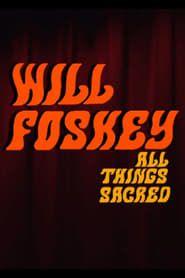Will Foskey: All Things Sacred-hd