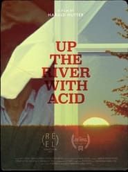 Up the River with Acid series tv