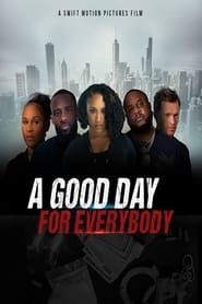 A Good Day for Everybody series tv