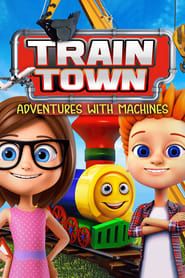 Train Town: Adventures with Machines series tv