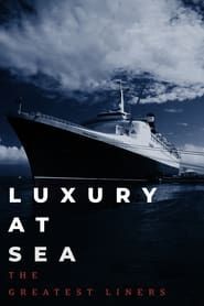 Luxury at Sea: The Greatest Liners series tv