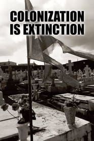 Colonization Is Extinction 2018 streaming