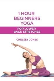 One Hour Beginners Yoga for Lower Back Stretches | with Chelsey Jones series tv