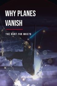 Why Planes Vanish: The Hunt for MH370 series tv