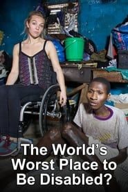 The Worlds Worst Place To Be Disabled series tv
