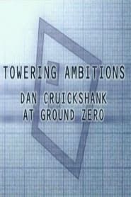 Towering Ambitions: Dan Cruickshank at Ground Zero series tv