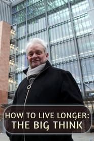 Image How to Live Longer: The Big Think
