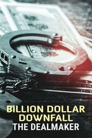 Billion Dollar Downfall: The Dealmaker series tv
