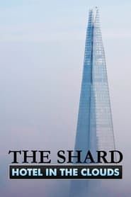 The Shard - Hotel in the Clouds series tv