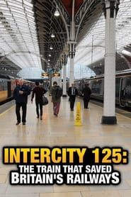 Intercity 125: The Train That Saved Britain's Railways series tv