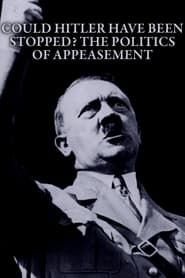 Could Hitler Have Been Stopped? The Politics of Appeasement series tv