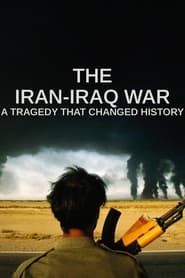 The Iran-Iraq War: A Tragedy That Changed History series tv