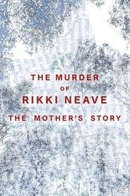 Image The Murder of Rikki Neave: The Mother's Story 2022