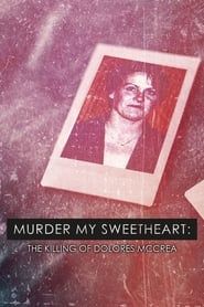 Murder My Sweetheart: The Killing of Dolores McCrea series tv