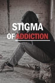 Stigma of Addiction series tv