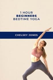 One Hour Beginners Bedtime Yoga | with Chelsey Jones series tv