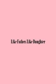 Like Father, Like Daughter series tv