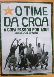 O Time da Croa - A Copa Passou por Aqui series tv