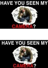 Have You Seen My Camera? series tv