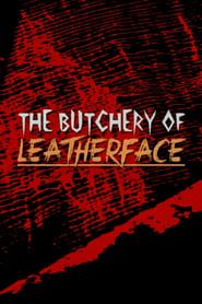The Butchery of Leatherface series tv