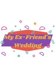 My Ex-Friend's Wedding series tv
