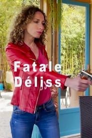 Fatale Déliss series tv