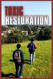 Toxic Restoration series tv