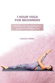 Image One Hour Beginners Yoga for Flexibility & Strength  with Chelsey Jones