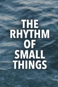 The Rhythm of Small Things series tv