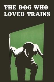 The Dog Who Loved Trains 1977 streaming