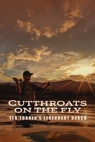 Cutthroats on the Fly: Ted Turner's Legendary Ranch series tv