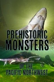 Prehistoric Monsters of the Pacific Northwest series tv