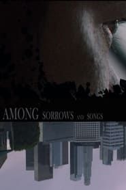 Among Sorrows and Songs series tv