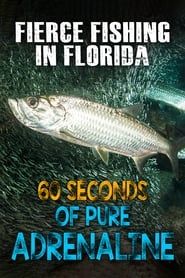 Fierce Fishing in Florida: 60 Seconds of Pure Adrenaline series tv