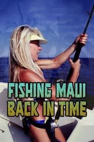 Fishing Maui Back in Time series tv